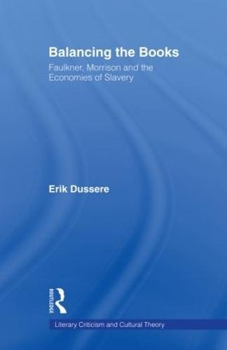 Balancing the Books: Faulkner, Morrison and the Economies of Slavery