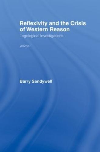 Reflexivity And The Crisis of Western Reason: Logological Investigations: Volume One