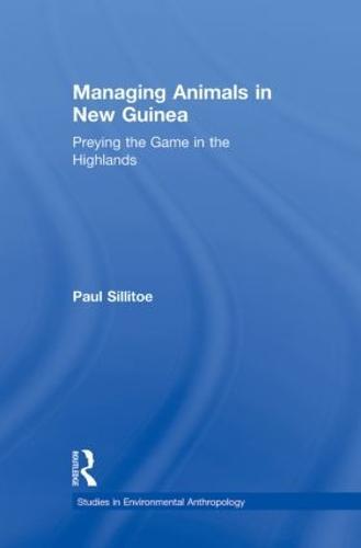 Managing Animals in New Guinea: Preying the Game in the Highlands