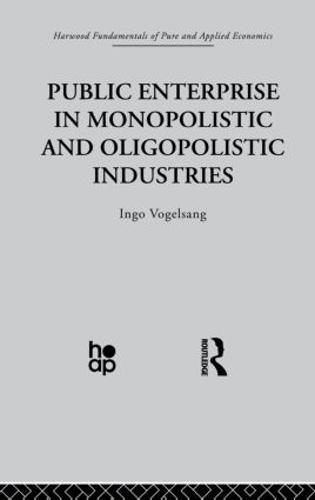 Public Enterprise in Monopolistic and Oligopolistic Enterprises