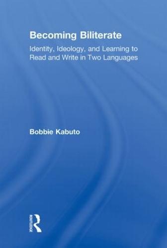 Becoming Biliterate: Identity, Ideology, and Learning to Read and Write in Two Languages