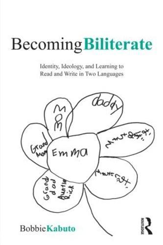 Becoming Biliterate: Identity, Ideology, and Learning to Read and Write in Two Languages