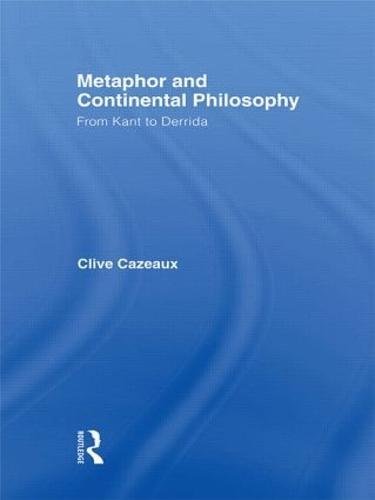 Metaphor and Continental Philosophy: From Kant to Derrida