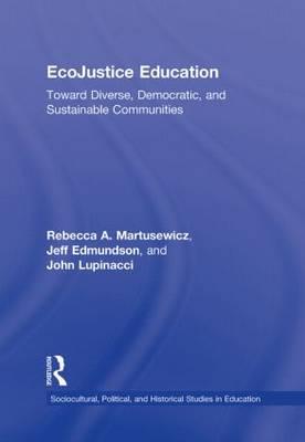 EcoJustice Education: Toward Diverse, Democratic, and Sustainable Communities