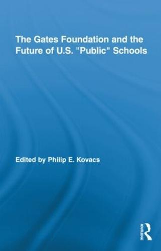 The Gates Foundation and the Future of US Public Schools