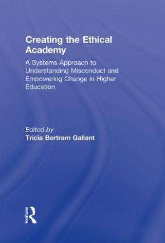 Creating the Ethical Academy: A Systems Approach to Understanding Misconduct and Empowering Change