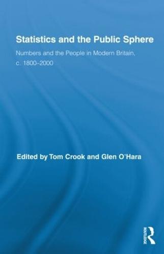 Statistics and the Public Sphere: Numbers and the People in Modern Britain, c. 1800-2000