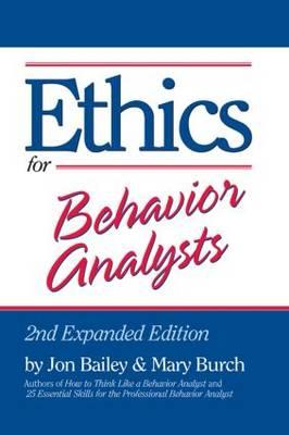 Ethics for Behavior Analysts: 2nd Expanded Edition