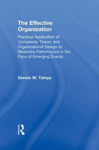 The Effective Organization: Practical Application of Complexity Theory and Organizational Design to Maximize Performance in the Face of Emerging Events.