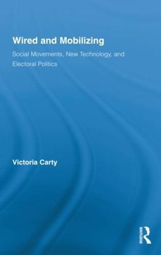 Wired and Mobilizing: Social Movements, New Technology, and Electoral Politics