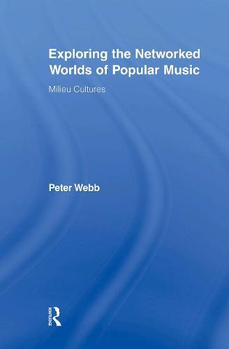 Exploring the Networked Worlds of Popular Music: Milieux Cultures