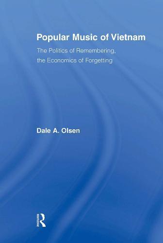 Popular Music of Vietnam: The Politics of Remembering, the Economics of Forgetting