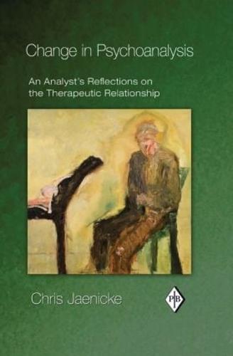 Change in Psychoanalysis: An Analyst's Reflections on the Therapeutic Relationship