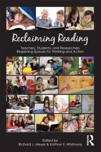Reclaiming Reading: Teachers, Students, and Researchers Regaining Spaces for Thinking and Action