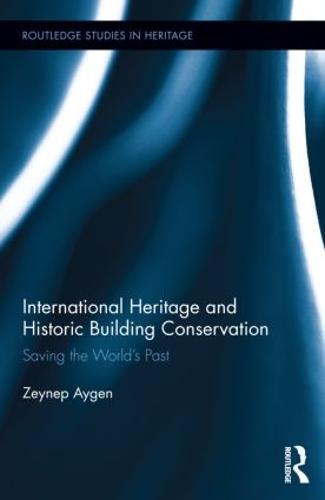 International Heritage and Historic Building Conservation: Saving the World’s Past