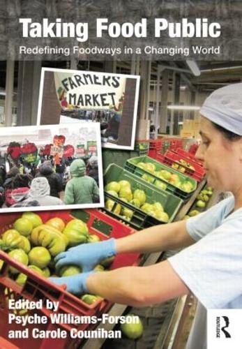 Taking Food Public: Redefining Foodways in a Changing World