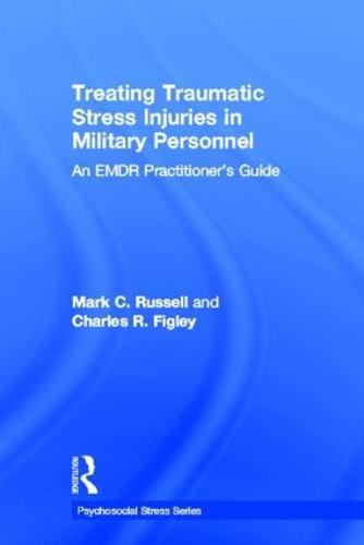 Treating Traumatic Stress Injuries in Military Personnel: An EMDR Practitioner's Guide
