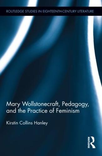 Mary Wollstonecraft, Pedagogy, and the Practice of Feminism