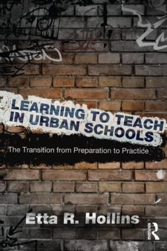 Learning to Teach in Urban Schools: The Transition from Preparation to Practice