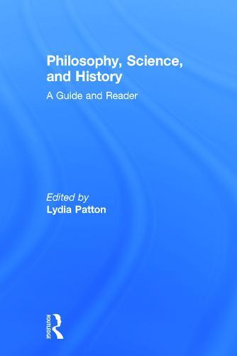 Philosophy, Science, and History: A Guide and Reader