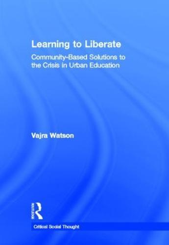 Learning to Liberate: Community-Based Solutions to the Crisis in Urban Education