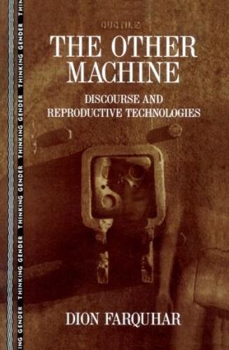 The Other Machine: Discourse and Reproductive Technologies
