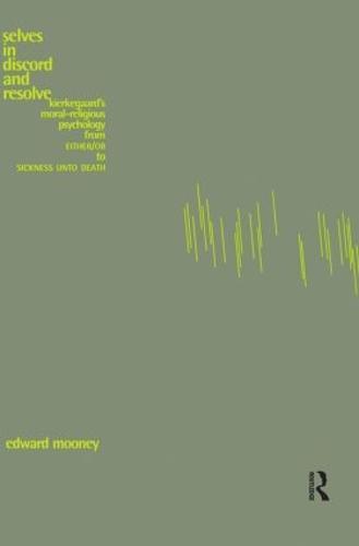 Selves in Discord and Resolve: Kierkegaard's Moral-Religious Psychology From Either/Or to Sickness Unto Death