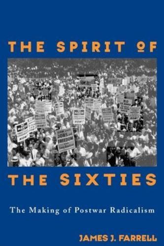 The Spirit of the Sixties: The Making of Postwar Radicalism