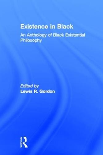 Existence in Black: An Anthology of Black Existential Philosophy