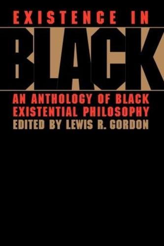 Existence in Black: An Anthology of Black Existential Philosophy