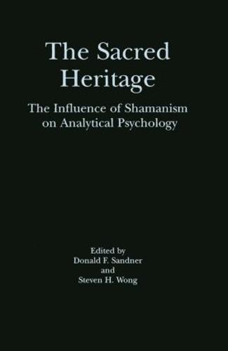 The Sacred Heritage: The Influence of Shamanism on Analytical Psychology