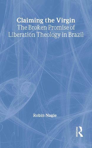 Claiming the Virgin: The Broken Promise of Liberation Theology in Brazil