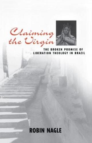 Claiming the Virgin: The Broken Promise of Liberation Theology in Brazil