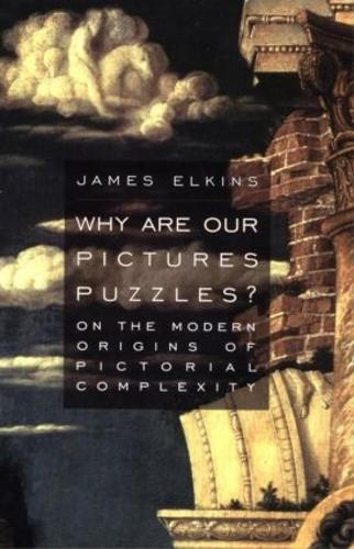 Why Are Our Pictures Puzzles?: On the Modern Origins of Pictorial Complexity