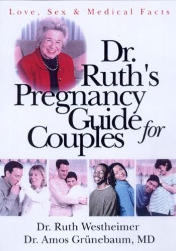 Dr. Ruth's Pregnancy Guide for Couples: Love, Sex and Medical Facts