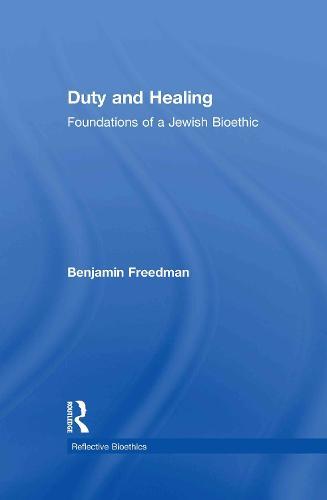 Duty and Healing: Foundations of a Jewish Bioethic