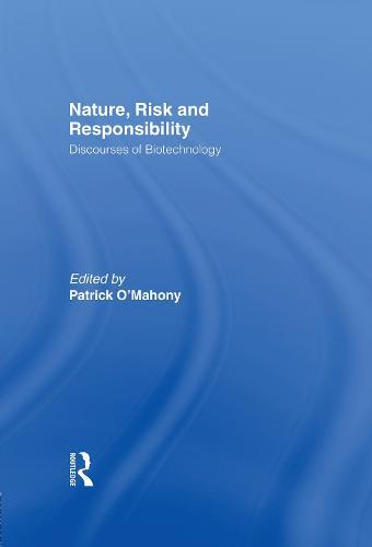 Nature, Risk and Responsibility: Discourses of Biotechnology