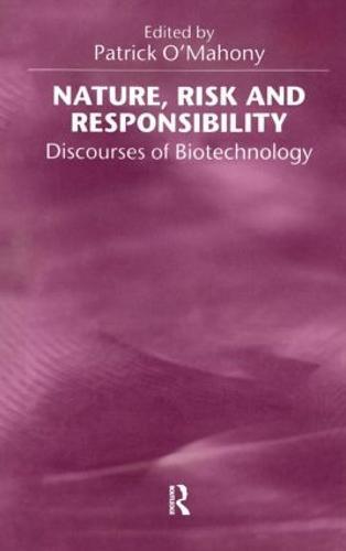 Nature, Risk and Responsibility: Discourses of Biotechnology