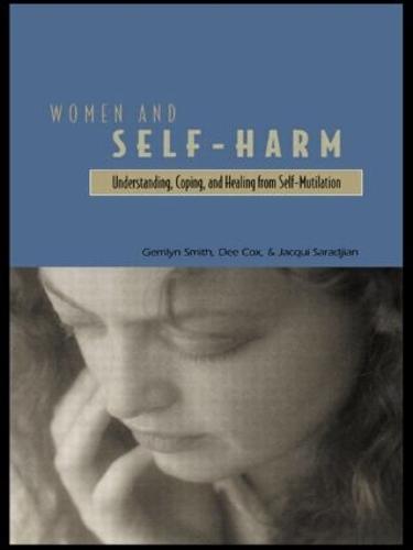 Women and Self Harm: Understanding, Coping and Healing from Self-Mutilation
