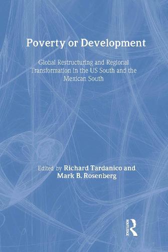 Poverty or Development: Global Restructuring and Regional Transformation in the US South and the Mexican South