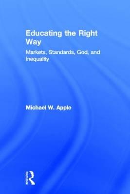 Educating the Right Way: Markets, Standards, God, and Inequality