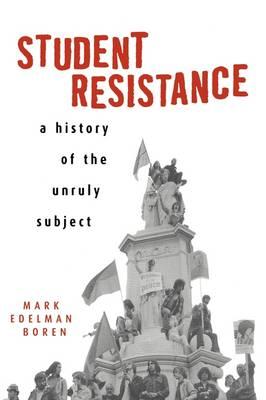 Student Resistance: A History of the Unruly Subject