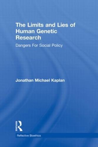 The Limits and Lies of Human Genetic Research: Dangers For Social Policy