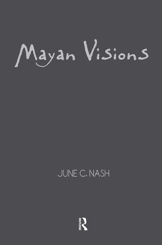 Mayan Visions: The Quest for Autonomy in an Age of Globalization