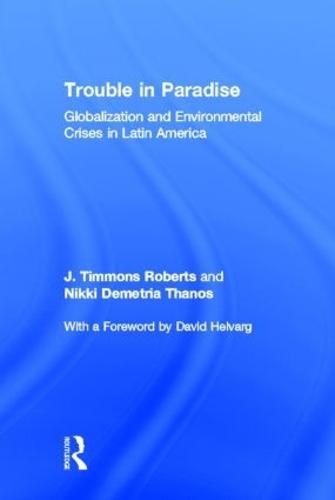 Trouble in Paradise: Globalization and Environmental Crises in Latin America