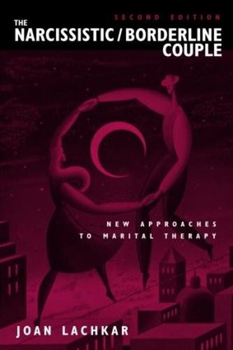 The Narcissistic / Borderline Couple: New Approaches to Marital Therapy