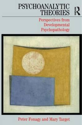 Psychoanalytic Theories: Perspective from Developmental Psychopathology