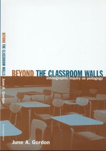 Beyond the Classroom Walls: Ethnographic Inquiry as Pedagogy