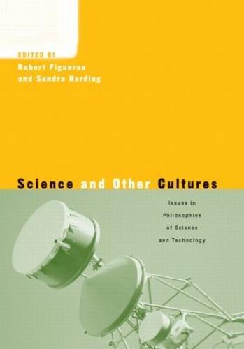 Science and Other Cultures: Issues in Philosophies of Science and Technology