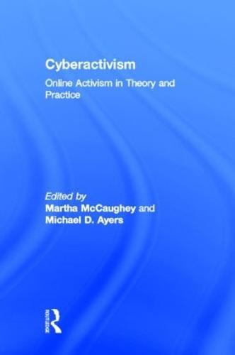 Cyberactivism: Online Activism in Theory and Practice